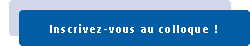 Inscrivez-vous au Colloque !